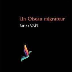 « Un Oiseau migrateur », premier roman de l’Iranienne Fariba Vafi, traduit et publié en France