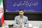 سرپرست فرمانداری ری: تخصص و تعهد از ملزومات قبول مسئولیت است