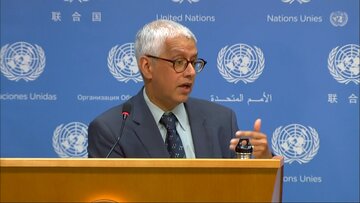 سازمان ملل: در زمان مناسب درخصوص قطعنامه ۲۲۳۱  درباره ایران به شورای امنیت گزارش می دهیم  