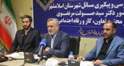مصوبات سفر وزیر کار به اسلامشهر از زبان فرماندار