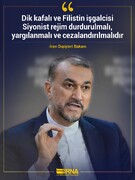 Emir Abdullahiyan: Siyonist rejim, durdurulmalı ve yargılanmalı