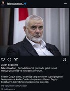 Türkiye İletişim Bakanı Altun'dan Instagram'da Haniye paylaşımı