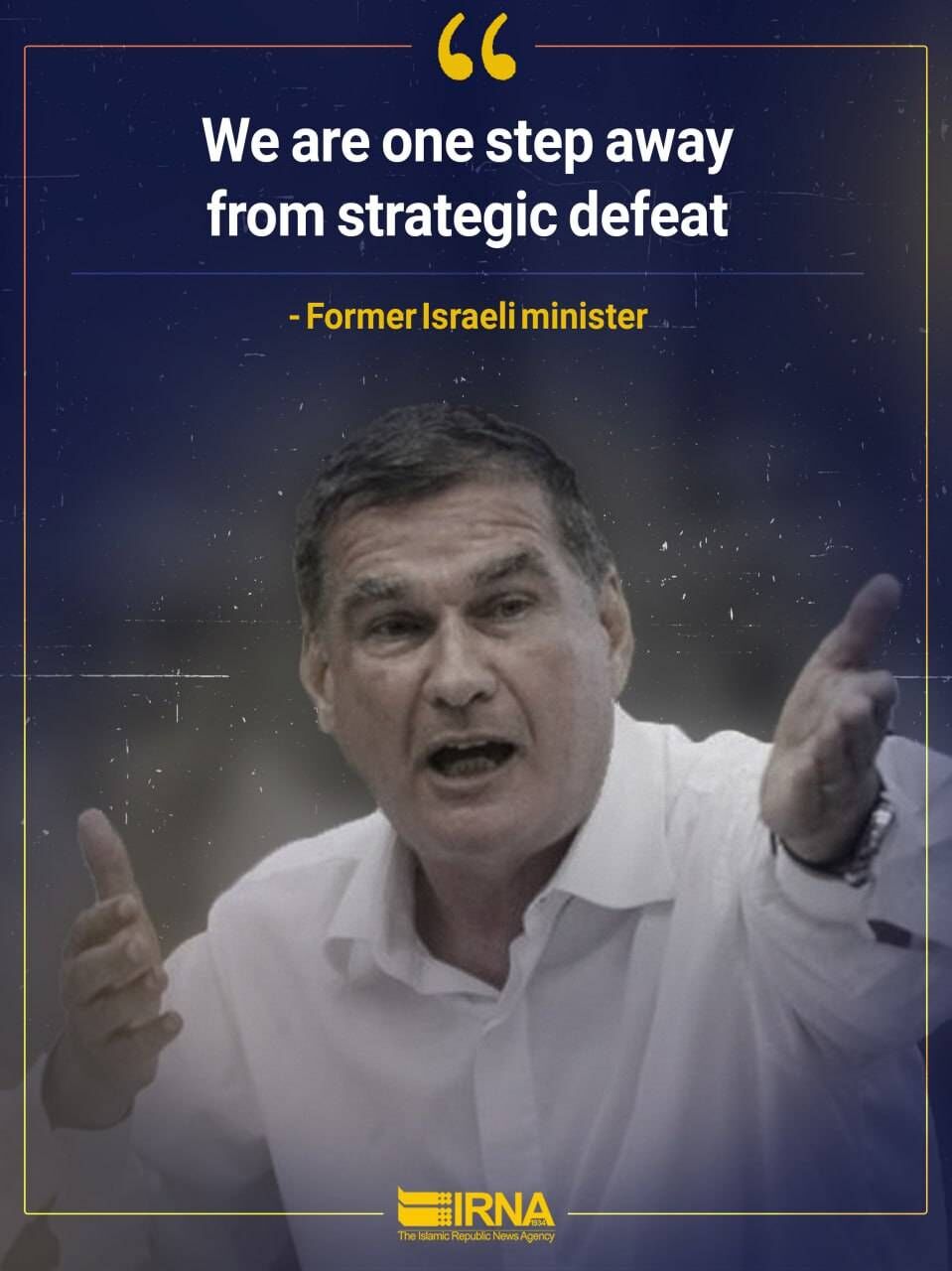 Israel one step away from strategic defeat: Former minister