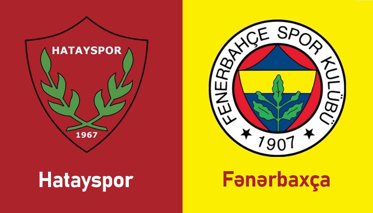 Hatayspor və Fənərbaxça 26 May Superliqada üz-üzə gəlir!